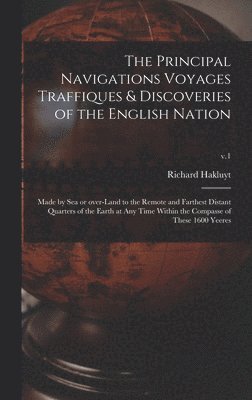 bokomslag Principal Navigations Voyages Traffiques & Discoveries of the English Nation