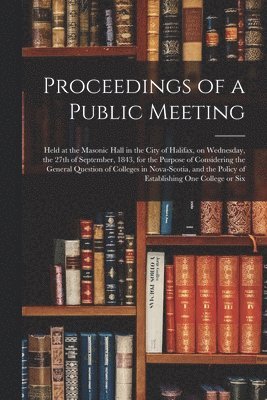 Proceedings of a Public Meeting [microform] 1