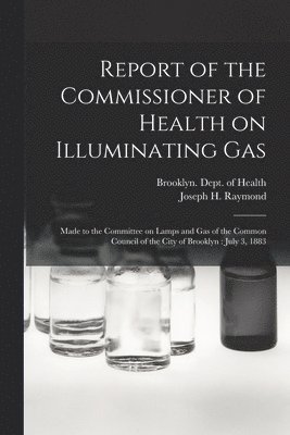 Report of the Commissioner of Health on Illuminating Gas 1