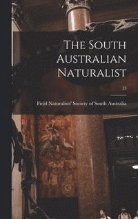 bokomslag South Australian Naturalist; 13