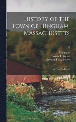 bokomslag History of the Town of Hingham, Massachusetts