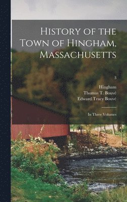 History of the Town of Hingham, Massachusetts 1