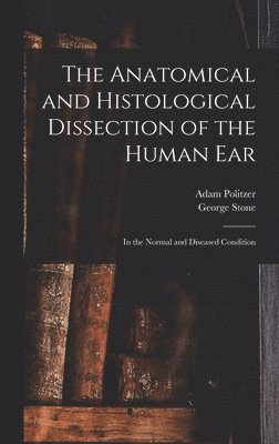 The Anatomical and Histological Dissection of the Human Ear 1