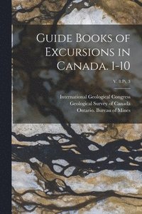 bokomslag Guide Books of Excursions in Canada. 1-10; v. 8