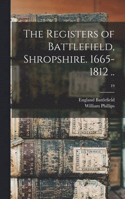 The Registers of Battlefield, Shropshire. 1665-1812 ..; 19 1