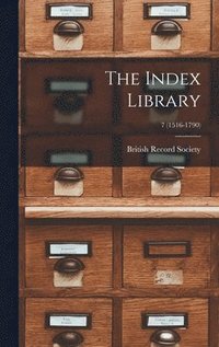 bokomslag The Index Library; 7 (1516-1790)