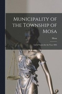 bokomslag Municipality of the Township of Mosa [microform]