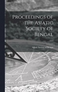 bokomslag Proceedings of the Asiatic Society of Bengal; 1883