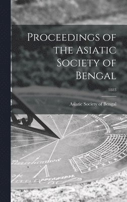 Proceedings of the Asiatic Society of Bengal; 1883 1