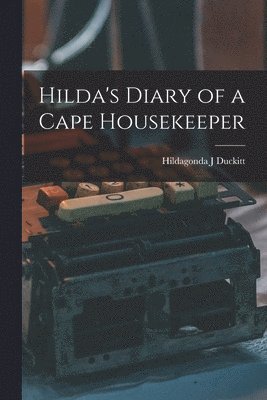 bokomslag Hilda's Diary of a Cape Housekeeper