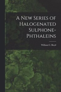 bokomslag A New Series of Halogenated Sulphone-phthaleins
