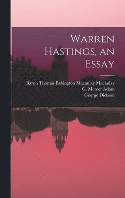 Warren Hastings, an Essay [microform] 1