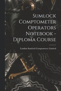 bokomslag Sumlock Comptometer Operators Notebook - Diploma Course