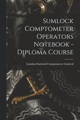 Sumlock Comptometer Operators Notebook - Diploma Course 1