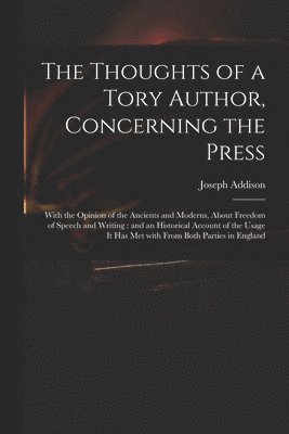 The Thoughts of a Tory Author, Concerning the Press 1