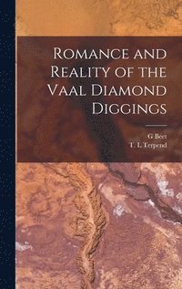 bokomslag Romance and Reality of the Vaal Diamond Diggings