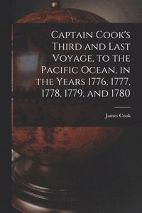 bokomslag Captain Cook's Third and Last Voyage, to the Pacific Ocean, in the Years 1776, 1777, 1778, 1779, and 1780 [microform]