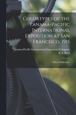 Colortypes of the Panama-Pacific International Exposition at San Francisco, 1915 1