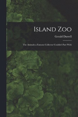 Gerald 1925-1995 Durrell, Gerald Durrell - Island Zoo; the Animals a Famous Collector Couldn't Part With, Häftad