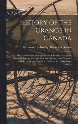 bokomslag History of the Grange in Canada [microform]