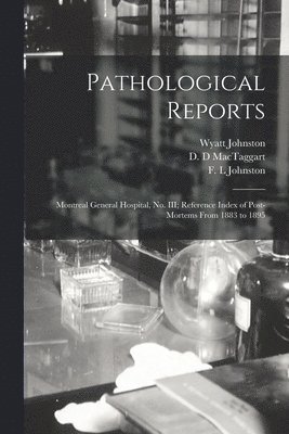 Pathological Reports [microform] 1
