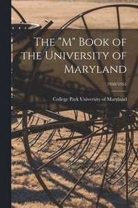 bokomslag The 'M' Book of the University of Maryland; 1950/1951