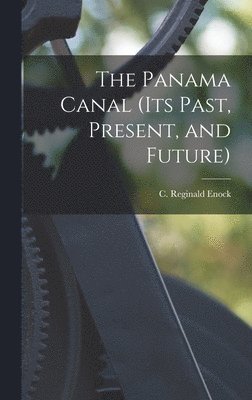 bokomslag The Panama Canal (its Past, Present, and Future)