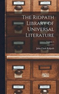 bokomslag The Ridpath Library of Universal Literature; Volume 5