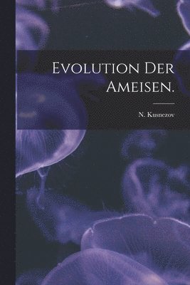 Evolution Der Ameisen. 1