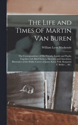 Life and Times of Martin Van Buren