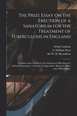 bokomslag Prize Essay on the Erection of a Sanatorium for the Treatment of Tuberculosis in England