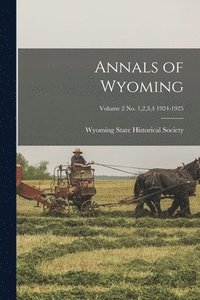 bokomslag Annals of Wyoming; Volume 2 No. 1,2,3,4 1924-1925