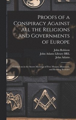 John 1739-1805 Robison - Proofs of a Conspiracy Against All the Religions and Governments of Europe, Inbunden