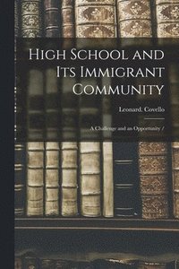 bokomslag High School and Its Immigrant Community: a Challenge and an Opportunity /