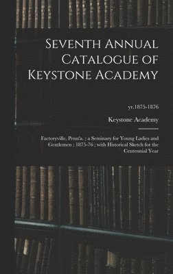 bokomslag Seventh Annual Catalogue of Keystone Academy