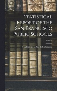 bokomslag Statistical Report of the San Francisco Public Schools; 1937-48