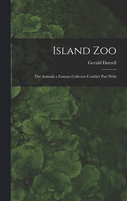 Gerald 1925-1995 Durrell, Gerald Durrell - Island Zoo; the Animals a Famous Collector Couldn't Part With, Inbunden