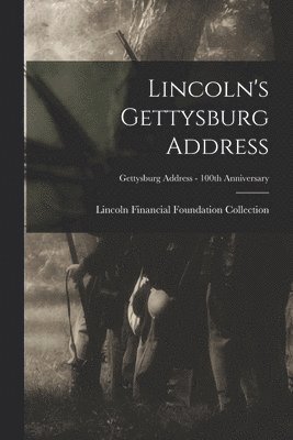 Lincoln's Gettysburg Address; Gettysburg Address - 100th anniversary, Häftad