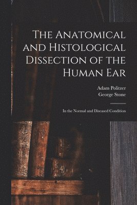 The Anatomical and Histological Dissection of the Human Ear 1
