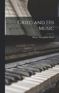 bokomslag Grieg and His Music