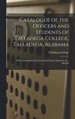 bokomslag Catalogue of the Officers and Students of Talladega College, Talladega, Alabama