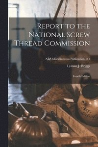 bokomslag Report to the National Screw Thread Commission