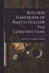 bokomslag Builders Handbook of Natco Hollow Tile Construction.