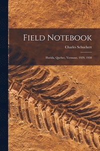 bokomslag Field Notebook: Florida, Quebec, Vermont. 1929, 1930