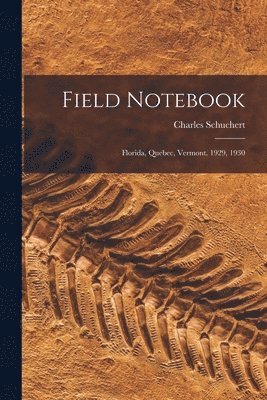 Field Notebook: Florida, Quebec, Vermont. 1929, 1930 1