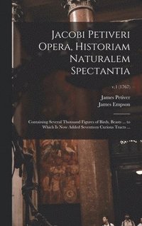 bokomslag Jacobi Petiveri Opera, Historiam Naturalem Spectantia