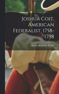 bokomslag Joshua Coit, American Federalist, 1758-1798