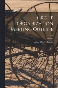 bokomslag Group Organization Meeting Outline; 1946