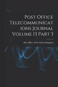 bokomslag Post Office Telecommunications Journal Volume 13 Part 3