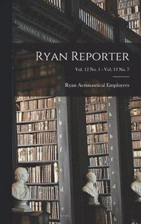 bokomslag Ryan Reporter; Vol. 12 No. 1 - Vol. 13 No. 7